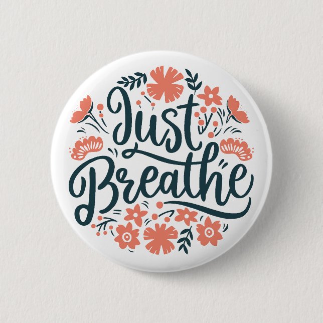 Just breathe breathing reminder floral button (Front)
