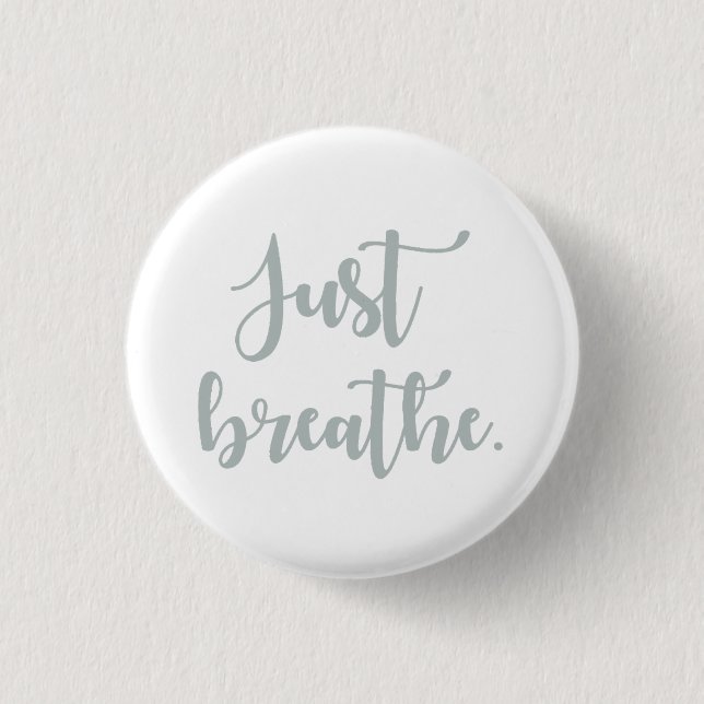 Just Breathe Calligraphy Pinback Button (Front)