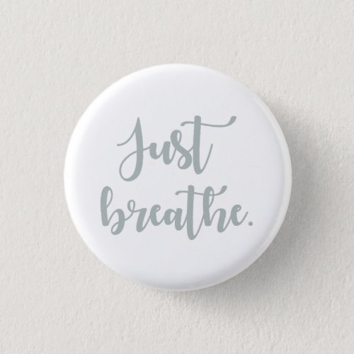 Just Breathe Calligraphy Pinback Button