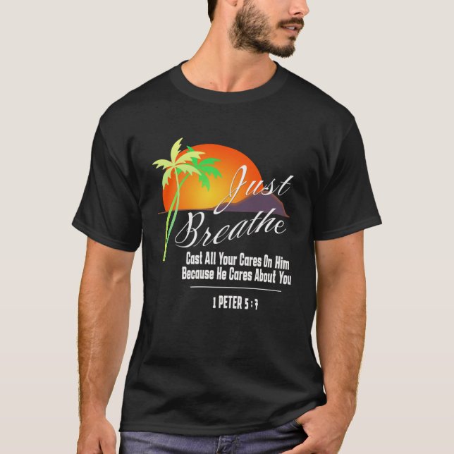 Just Breathe Christian God Faith Cross 1 James 57 T-Shirt (Front)