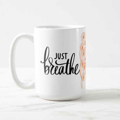 Just Breathe Coffee Coffee Mug