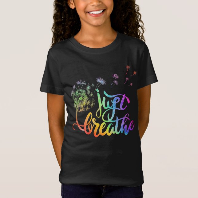 Just breathe |  dandelion blowing in the wind  T-Shirt (Front)
