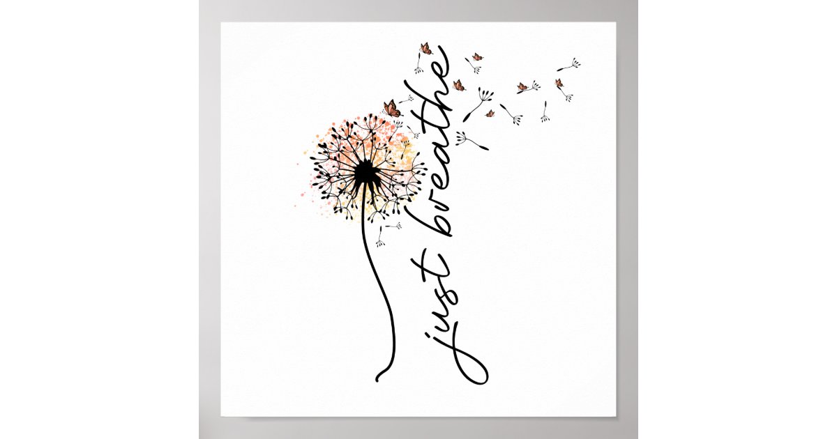 Just Breathe Dandelion Butterflies Poster | Zazzle