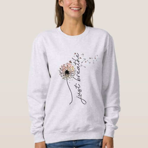 Just Breathe Dandelion Butterfly Inspiration Yoga Sweatshirt