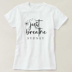 Just Breathe Dandelion Custom Name T-Shirt