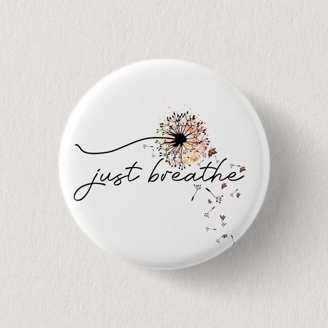 Just Breathe Dandelion Self Care Motivational  Button (Front)