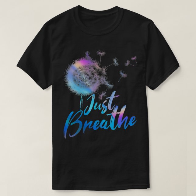 Just Breathe Dandelion Wildflower Botanical Nature T-Shirt (Design Front)