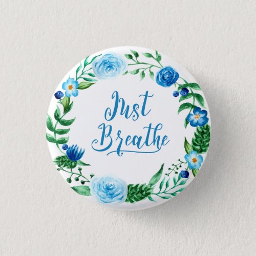 Just Breathe Floral Blue Wreath Button