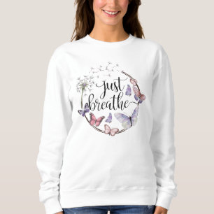 Just Breathe Floral Dandelion Butterflies Quotes Sweatshirt