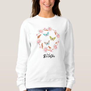 Just Breathe Floral Dandelion Butterflies Quotes Sweatshirt
