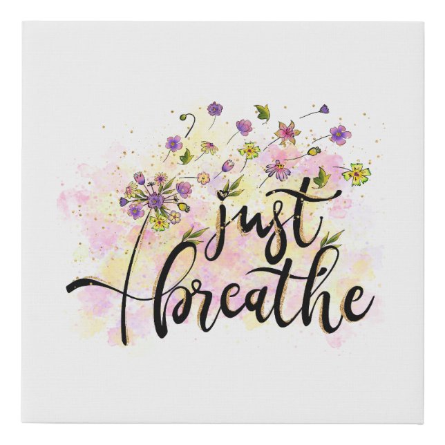 Just Breathe Flowers Self Care Inspiration Yoga  Faux Canvas Print (Front)