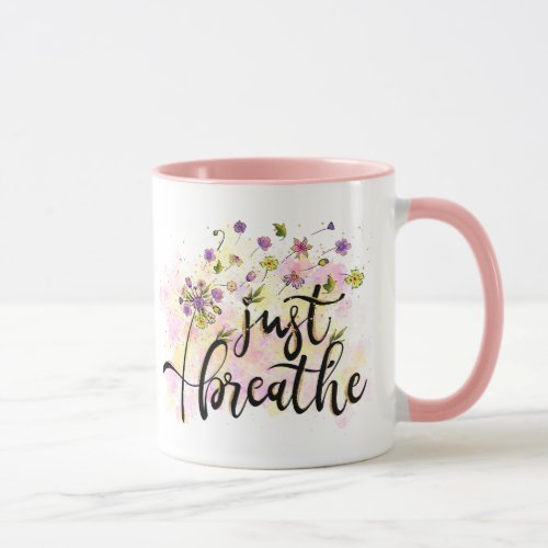 Just Breathe Flowers Self Care Inspiration Yoga  Mug