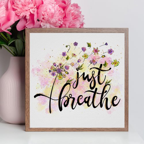 Just Breathe Flowers Self Care Inspiration Yoga  Poster
