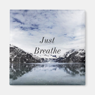 "Just Breathe.” Inpirational Quote Magnet