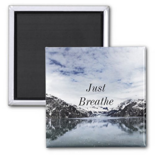 Just Breatheâ  Inpirational Quote Magnet