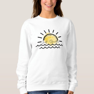 Just Breathe Inspirational Quotes Sun Waves Sweatshirt