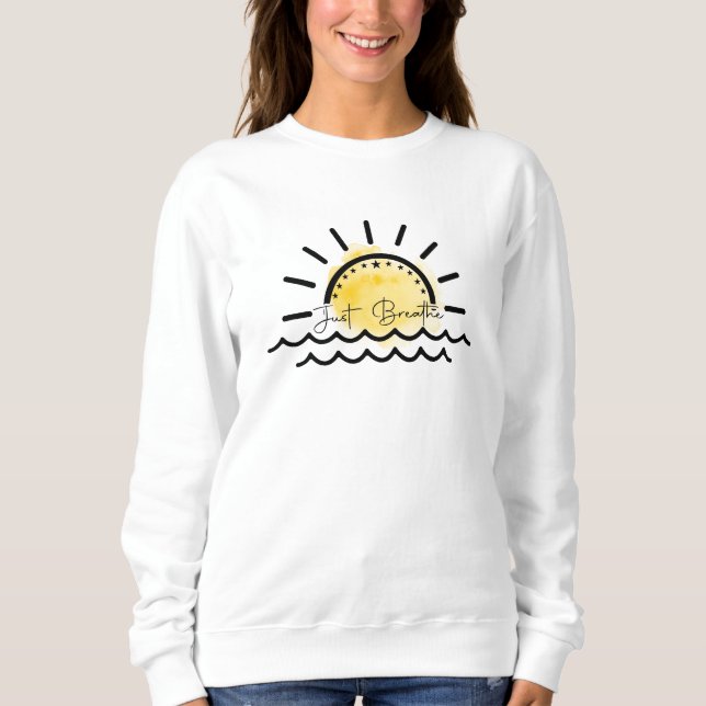 Just Breathe Inspirational Quotes Sun Waves Sweatshirt (Front)