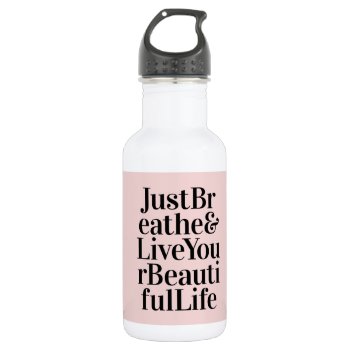 Just Breathe Inspirational Typography Quotes Pink Stainless Steel Water Bottle by ArtOfInspiration at Zazzle