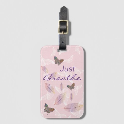 Just Breathe Leaves Butterflies Pink Luggage Tag