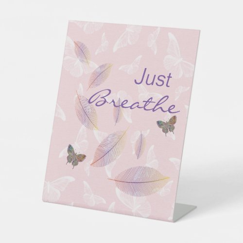 Just Breathe Leaves Butterflies Pink Pedestal Sign