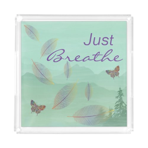 Just Breathe Leaves Butterfly Green Mountain  Acrylic Tray