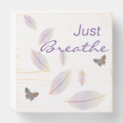 Just Breathe Leaves Butterfly Wooden Box Sign