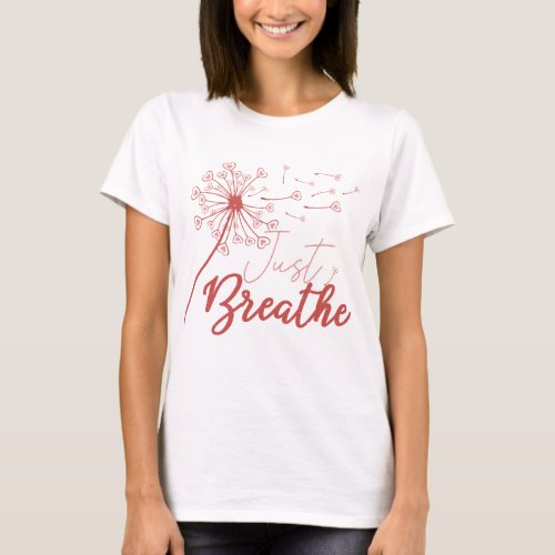 Just Breathe Love T_Shirt