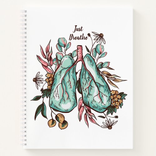Just Breathe  Lungs  Notebook