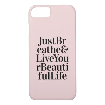 Just Breathe Modern Quote Pink Gifts Iphone 8/7 Case by ArtOfInspiration at Zazzle