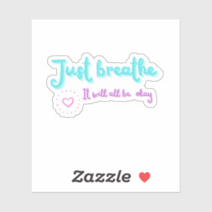 Just Breathe Motivational Positive Quote Sticker