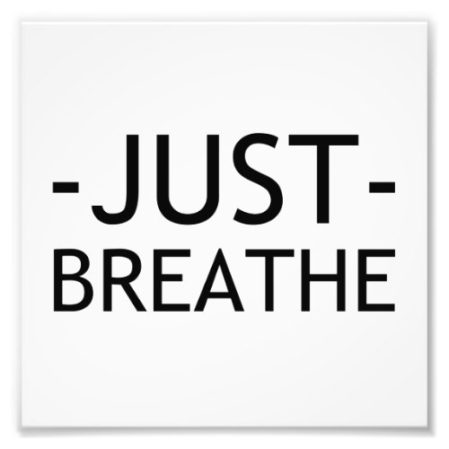 JUST BREATHE PHOTO PRINT