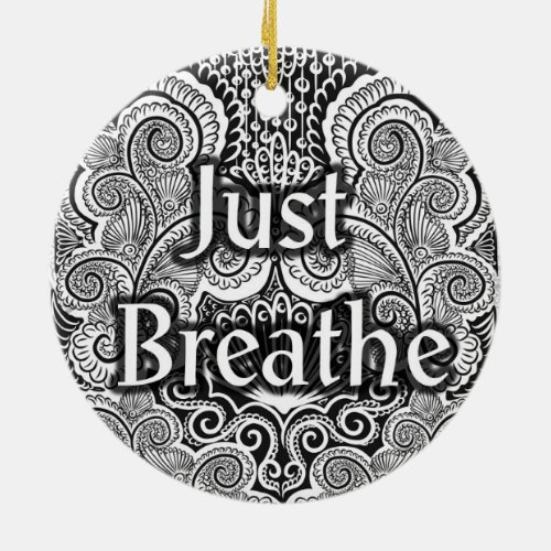 Just Breathe _ Positive Quotes Ceramic Ornament