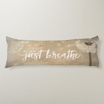 Just Breathe Quote  Body Pillow by QuoteLife at Zazzle
