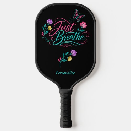 Just Breathe Quote Floral Butterfly Inspirational Pickleball Paddle