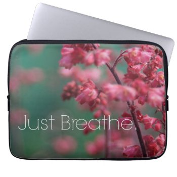 Just Breathe Quote (floral) Laptop Sleeve by QuoteLife at Zazzle