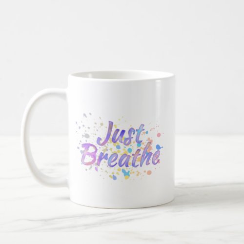Just Breathe Watercolor Pink Mauve Aqua Blue       Coffee Mug