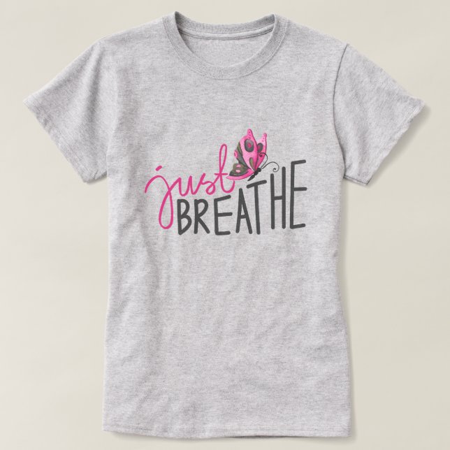 Just Breathe with pink and gray Butterfly  T-Shirt (Design Front)