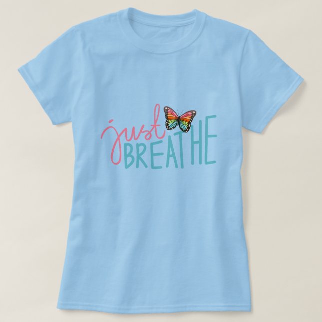 Just Breathe with Rainbow Butterfly T-Shirt (Design Front)