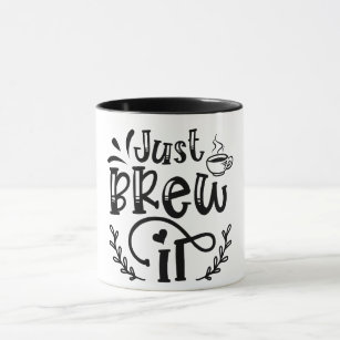 Just Brew It Mug