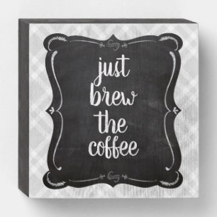 Just Brew the Coffee Wood Box Sign