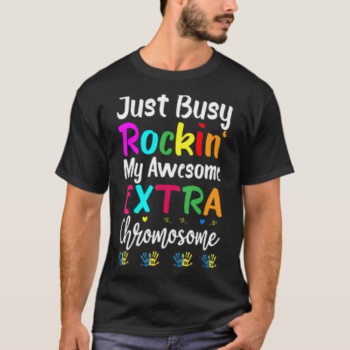 Just Busy Rockin My Awesome Extra Chromosome Ribb T_Shirt