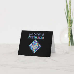 Just Call Me A Piecemaker Color Farbic Quilting Card
