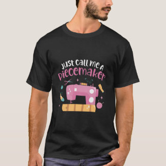 Just Call Me A Piecemaker Sewing Machine Quilting  T-Shirt