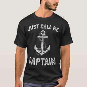 Just Call Me Captain Funny Pontoon Boat Boating Me T-Shirt