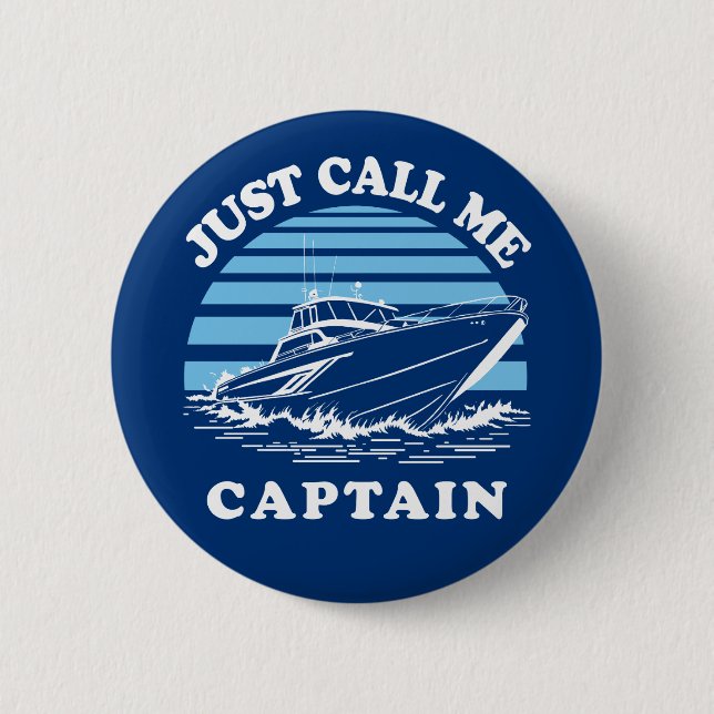 Just Call Me Captain | Sailor Quote Button (Front)