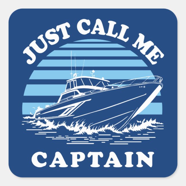 Just Call Me Captain | Sailor Quote Square Sticker (Front)