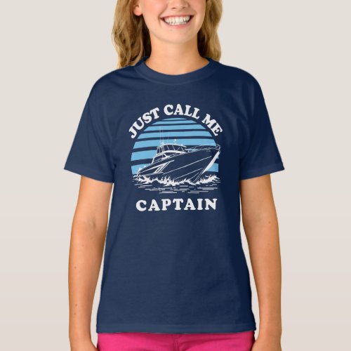 Just Call Me Captain  Sailor Quote T_Shirt