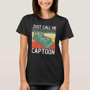 Just Call Me Captoon Pontoon Boat Owner For Men Wo T-Shirt