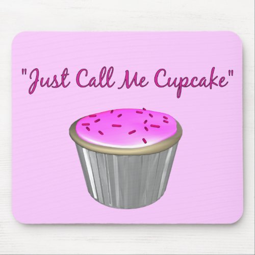 Just Call Me Cupcake Mousepad