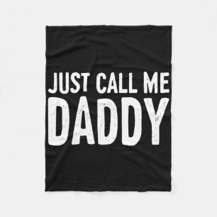 Just Call Me Daddy Shirt Dad Men Fathers Day Fleece Blanket